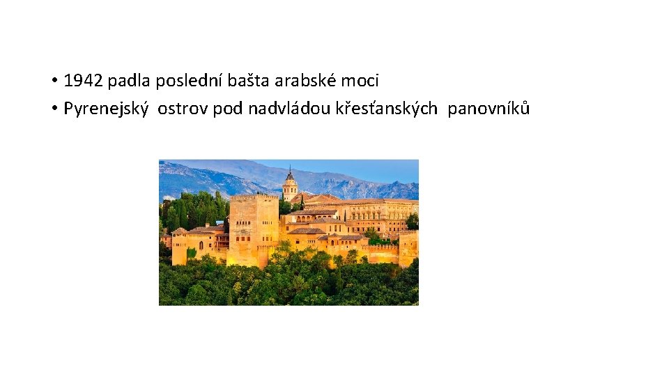  • 1942 padla poslední bašta arabské moci • Pyrenejský ostrov pod nadvládou křesťanských