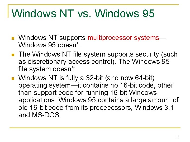 Windows NT vs. Windows 95 n n n Windows NT supports multiprocessor systems— Windows