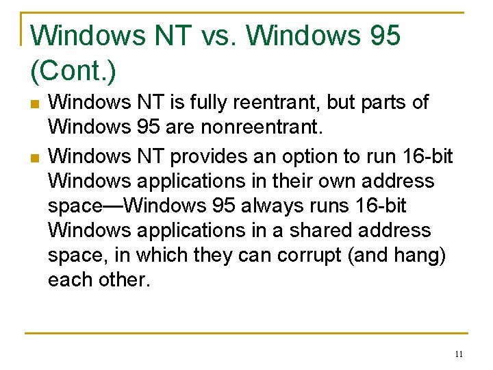 Windows NT vs. Windows 95 (Cont. ) n n Windows NT is fully reentrant,
