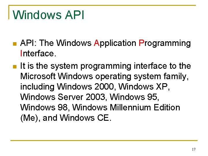 Windows API n n API: The Windows Application Programming Interface. It is the system