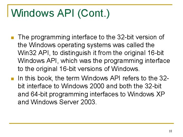 Windows API (Cont. ) n n The programming interface to the 32 -bit version