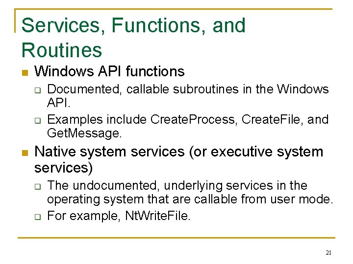 Services, Functions, and Routines n Windows API functions q q n Documented, callable subroutines