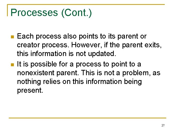 Processes (Cont. ) n n Each process also points to its parent or creator