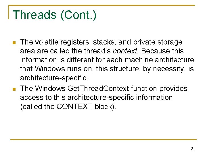 Threads (Cont. ) n n The volatile registers, stacks, and private storage area are
