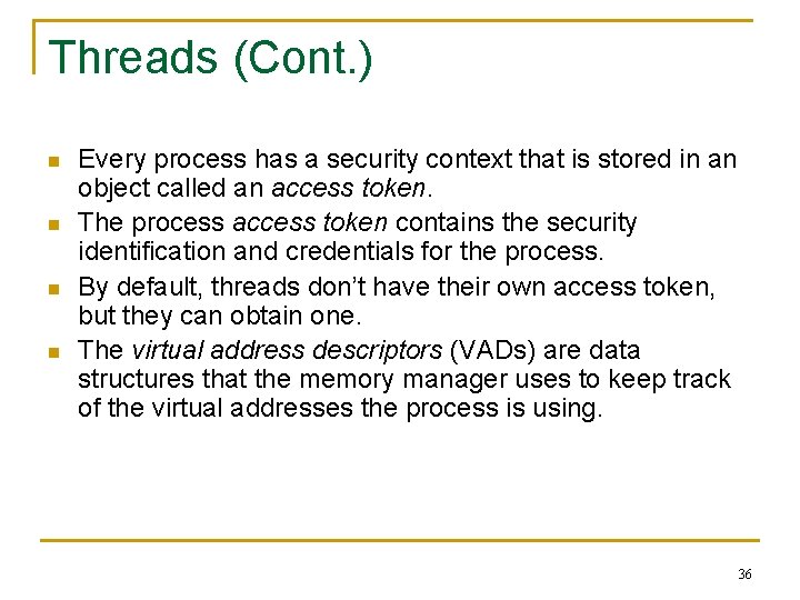 Threads (Cont. ) n n Every process has a security context that is stored