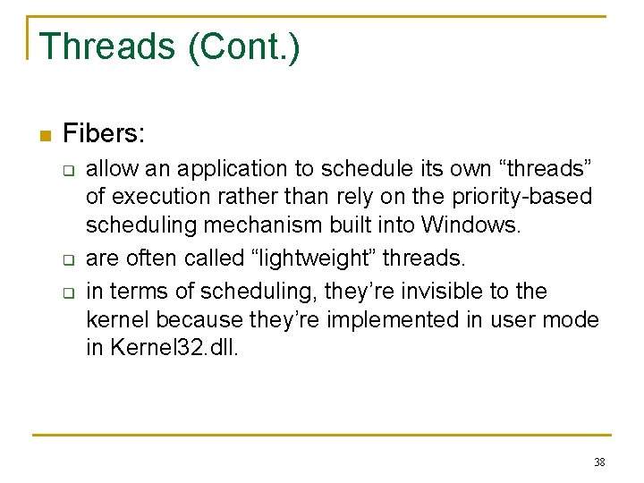 Threads (Cont. ) n Fibers: q q q allow an application to schedule its