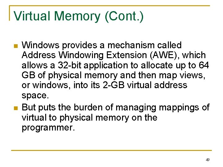 Virtual Memory (Cont. ) n n Windows provides a mechanism called Address Windowing Extension