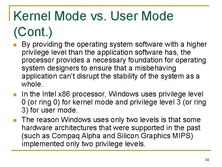Kernel Mode vs. User Mode (Cont. ) n n n By providing the operating