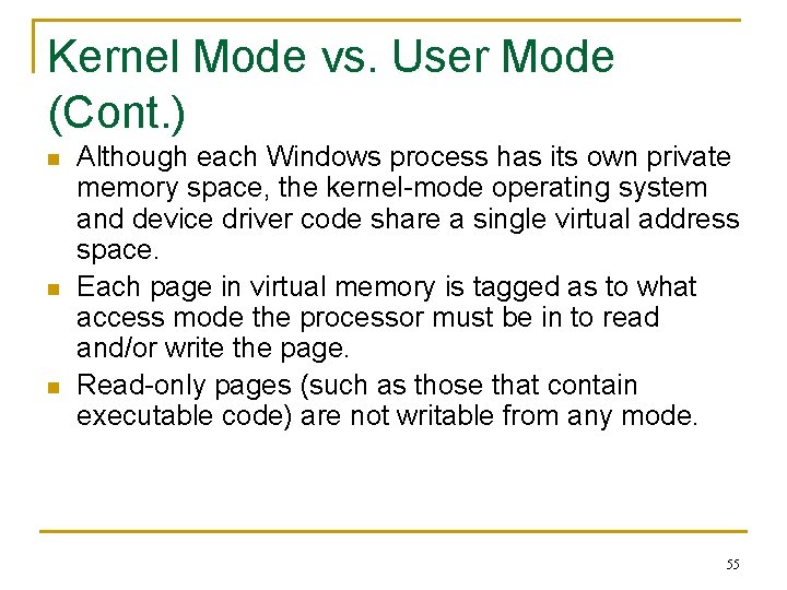 Kernel Mode vs. User Mode (Cont. ) n n n Although each Windows process