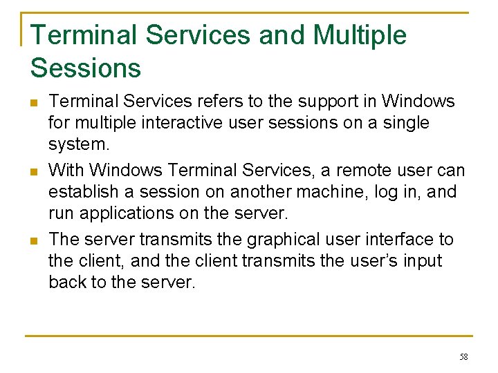 Terminal Services and Multiple Sessions n n n Terminal Services refers to the support