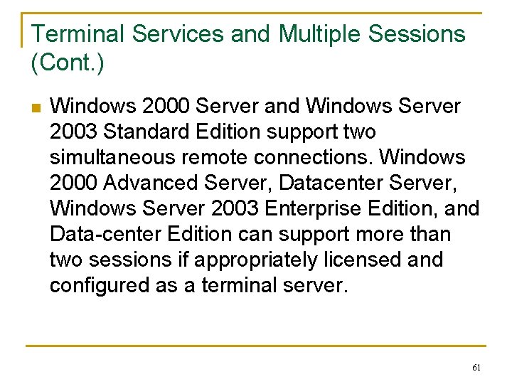 Terminal Services and Multiple Sessions (Cont. ) n Windows 2000 Server and Windows Server