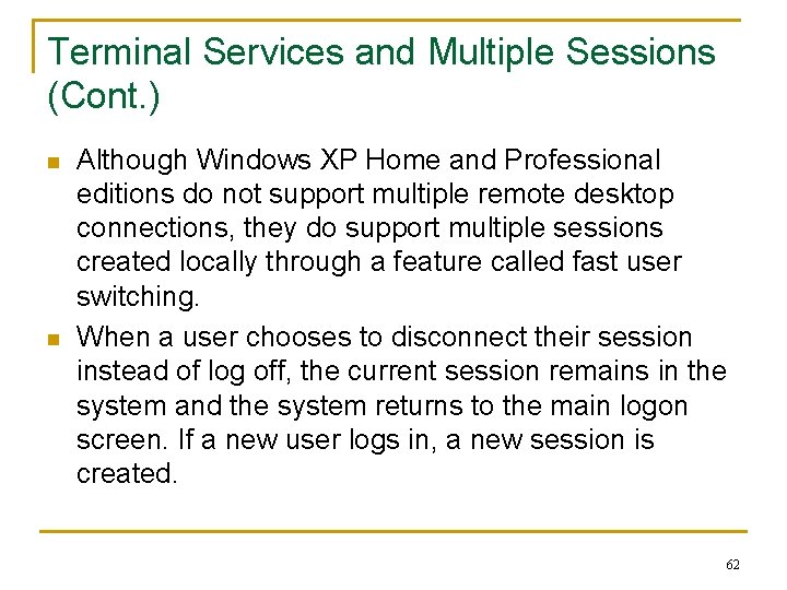 Terminal Services and Multiple Sessions (Cont. ) n n Although Windows XP Home and