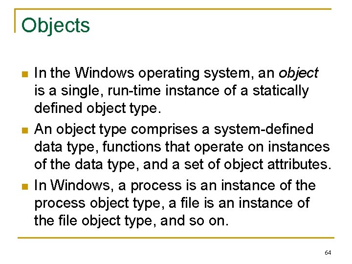 Objects n n n In the Windows operating system, an object is a single,