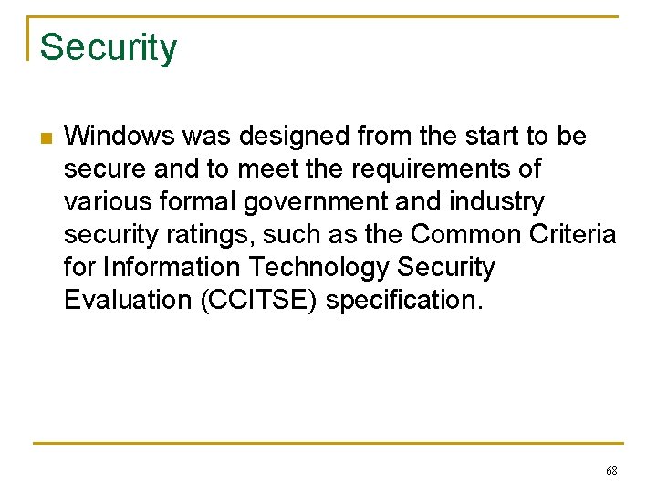 Security n Windows was designed from the start to be secure and to meet