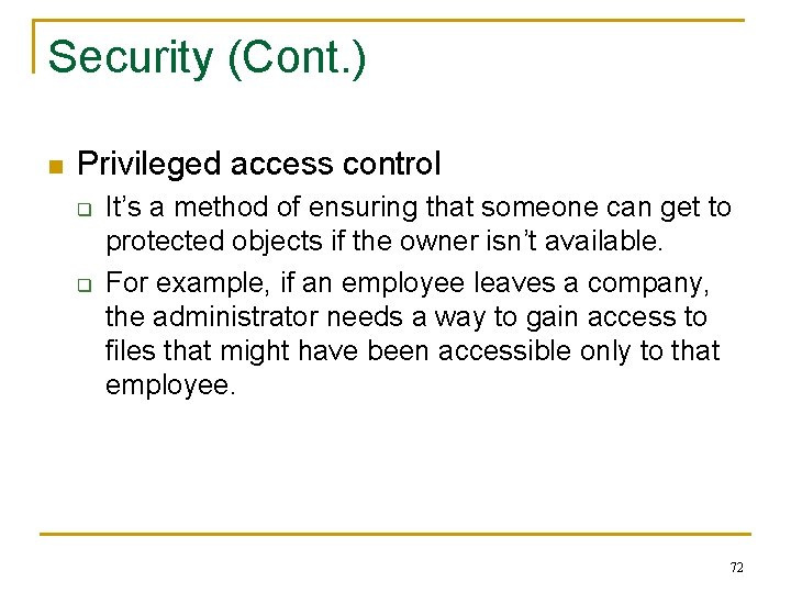 Security (Cont. ) n Privileged access control q q It’s a method of ensuring