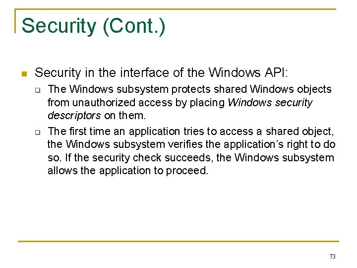 Security (Cont. ) n Security in the interface of the Windows API: q q