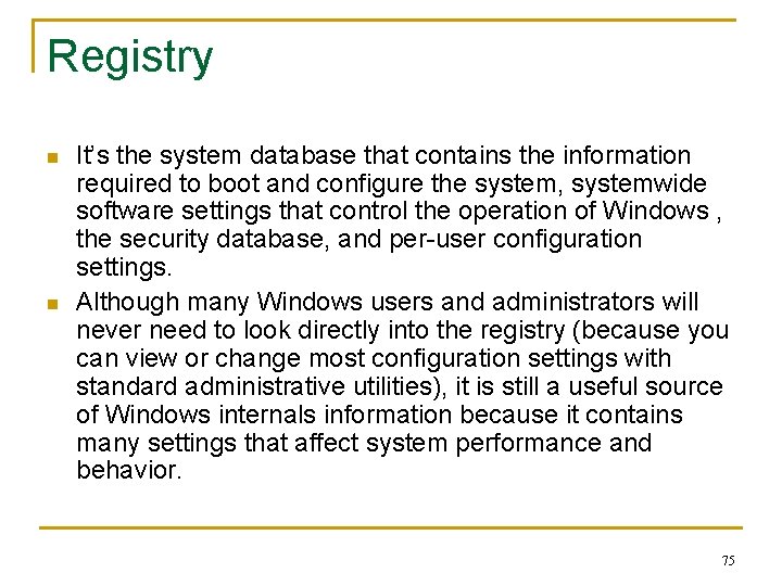 Registry n n It’s the system database that contains the information required to boot