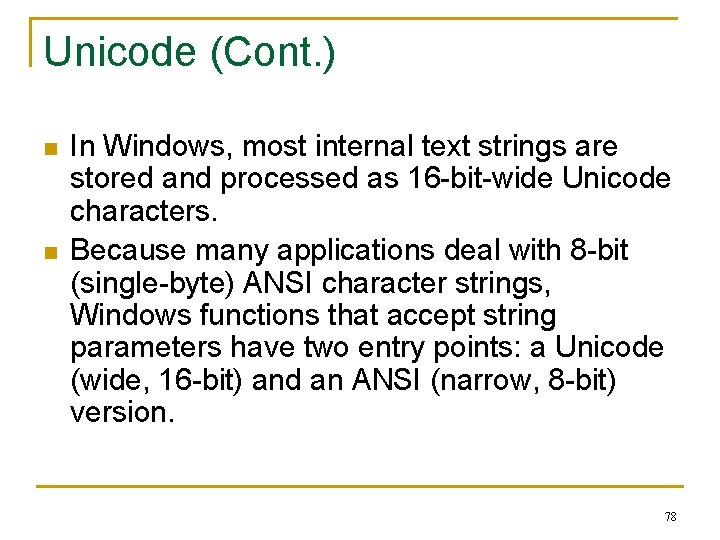 Unicode (Cont. ) n n In Windows, most internal text strings are stored and