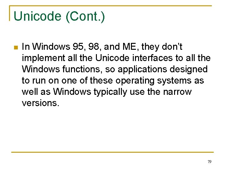 Unicode (Cont. ) n In Windows 95, 98, and ME, they don’t implement all