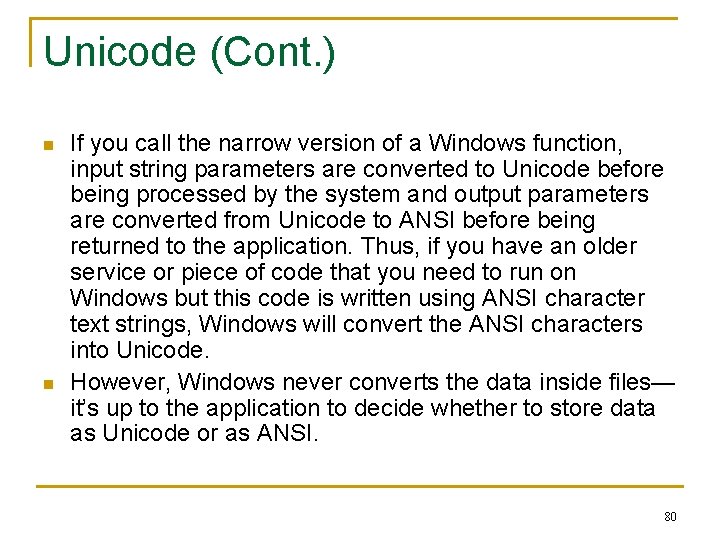 Unicode (Cont. ) n n If you call the narrow version of a Windows