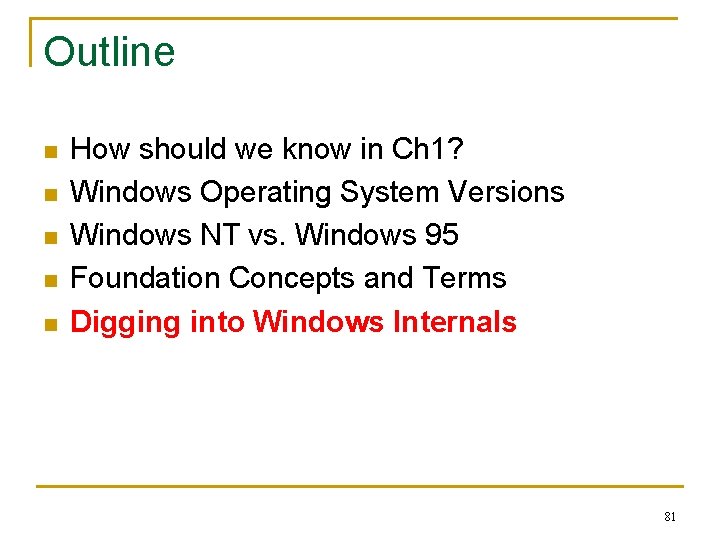 Outline n n n How should we know in Ch 1? Windows Operating System