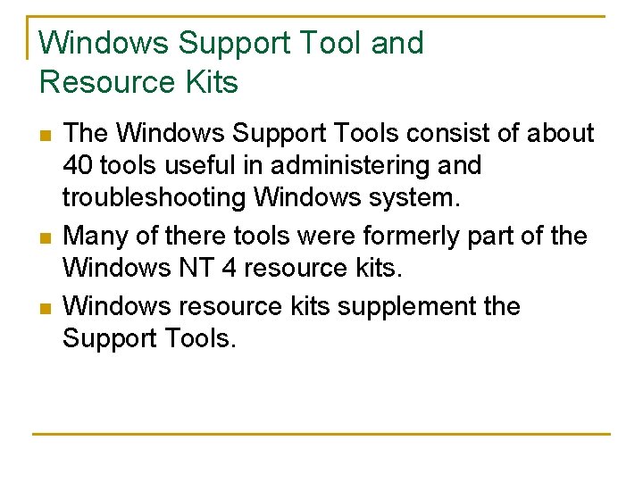 Windows Support Tool and Resource Kits n n n The Windows Support Tools consist