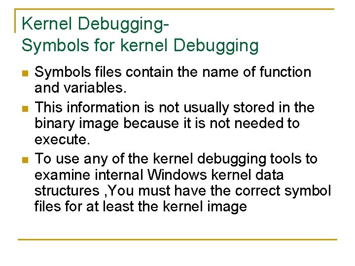 Kernel Debugging. Symbols for kernel Debugging n n n Symbols files contain the name