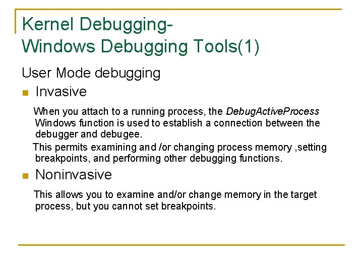 Kernel Debugging. Windows Debugging Tools(1) User Mode debugging n Invasive When you attach to