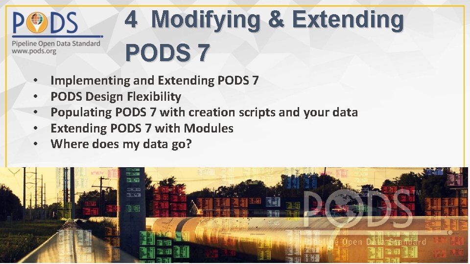 4 Modifying & Extending PODS 7 • • • Implementing and Extending PODS 7