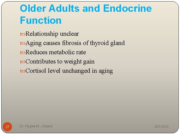 Older Adults and Endocrine Function Relationship unclear Aging causes fibrosis of thyroid gland Reduces