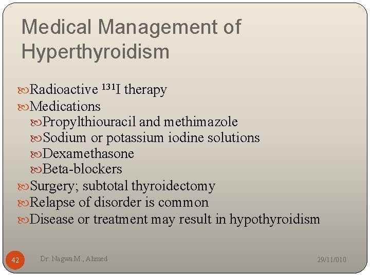 Medical Management of Hyperthyroidism Radioactive 131 I therapy Medications Propylthiouracil and methimazole Sodium or