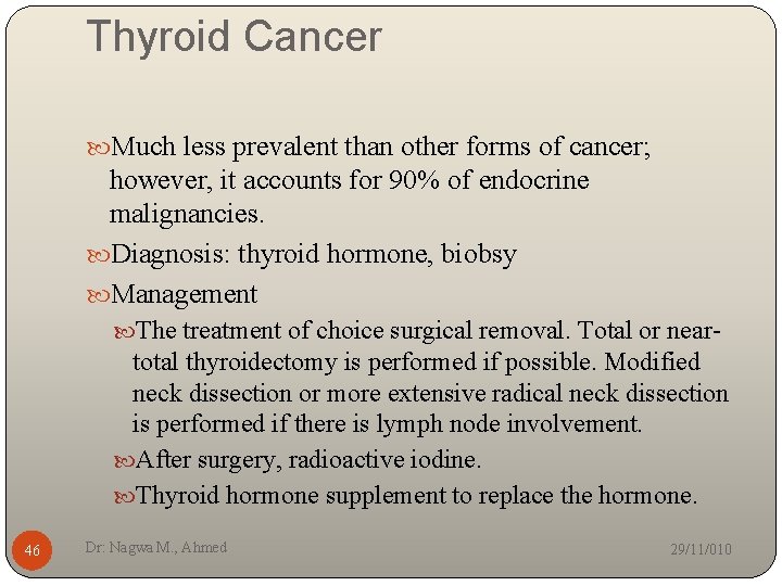 Thyroid Cancer Much less prevalent than other forms of cancer; however, it accounts for