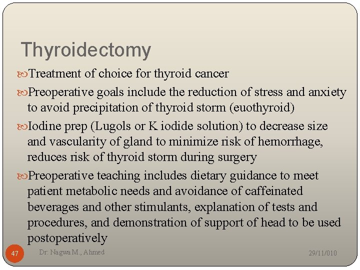 Thyroidectomy Treatment of choice for thyroid cancer Preoperative goals include the reduction of stress
