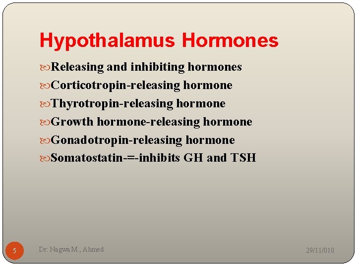 Hypothalamus Hormones Releasing and inhibiting hormones Corticotropin-releasing hormone Thyrotropin-releasing hormone Growth hormone-releasing hormone Gonadotropin-releasing