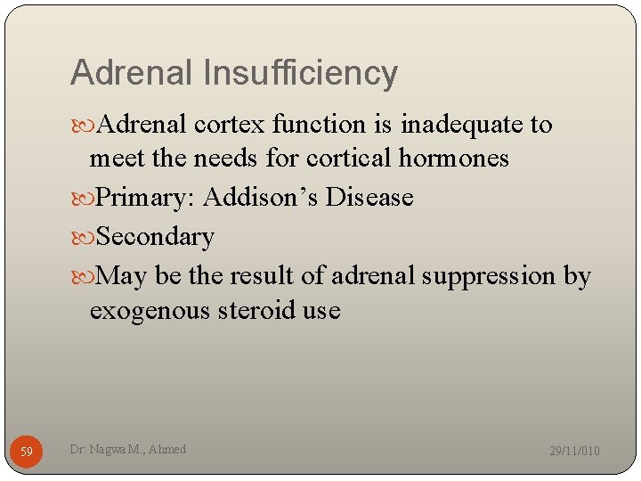Adrenal Insufficiency Adrenal cortex function is inadequate to meet the needs for cortical hormones