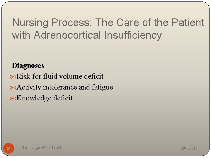 Nursing Process: The Care of the Patient with Adrenocortical Insufficiency Diagnoses Risk for fluid