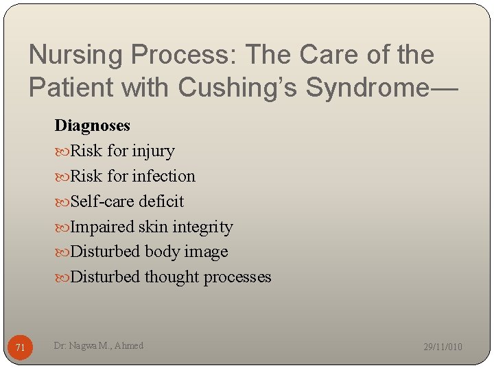 Nursing Process: The Care of the Patient with Cushing’s Syndrome— Diagnoses Risk for injury