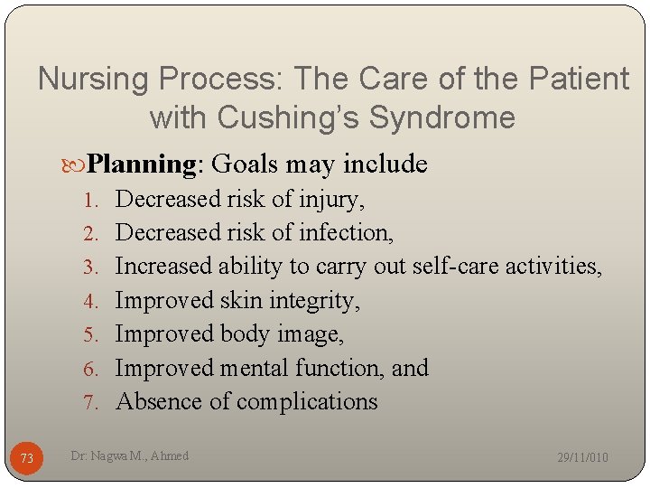 Nursing Process: The Care of the Patient with Cushing’s Syndrome Planning: Goals may include
