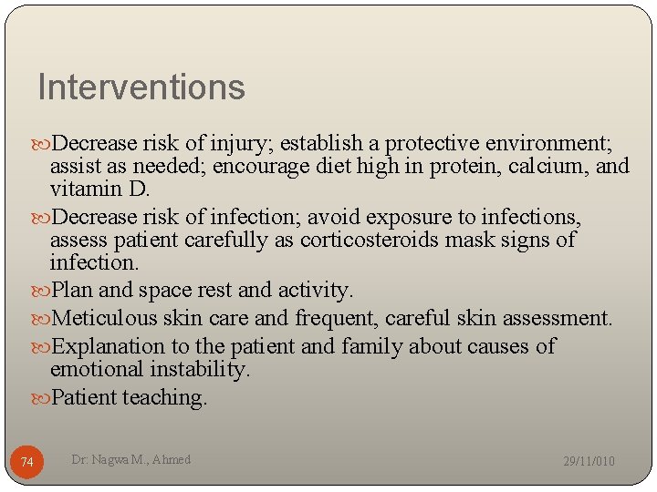 Interventions Decrease risk of injury; establish a protective environment; assist as needed; encourage diet