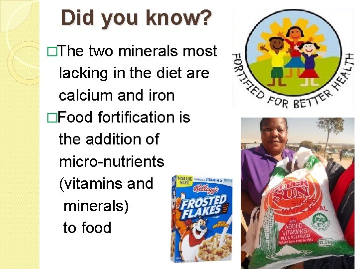 Did you know? �The two minerals most lacking in the diet are calcium and