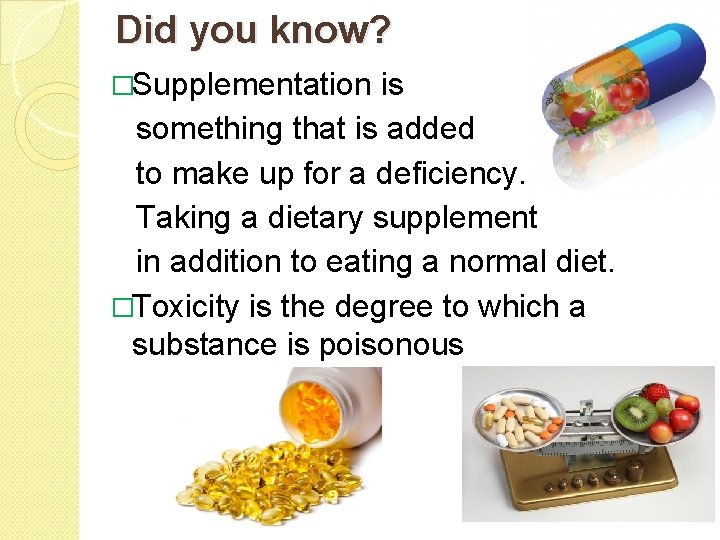 Did you know? �Supplementation is something that is added to make up for a