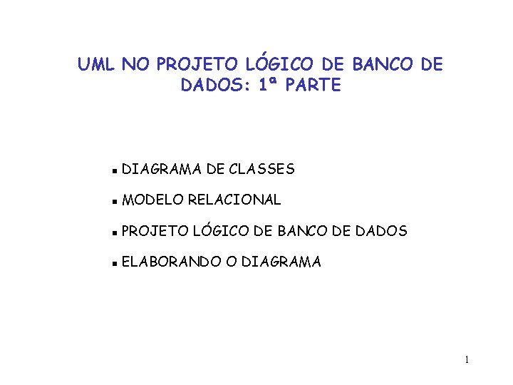 UML NO PROJETO LÓGICO DE BANCO DE DADOS: 1ª PARTE g DIAGRAMA DE CLASSES