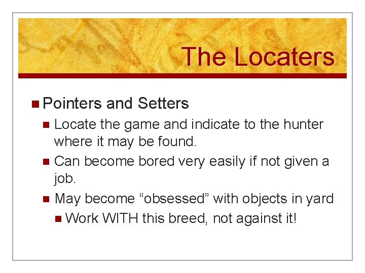 The Locaters n Pointers and Setters Locate the game and indicate to the hunter