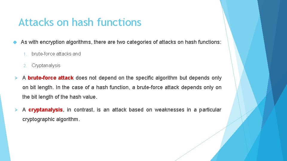 Attacks on hash functions Ø As with encryption algorithms, there are two categories of