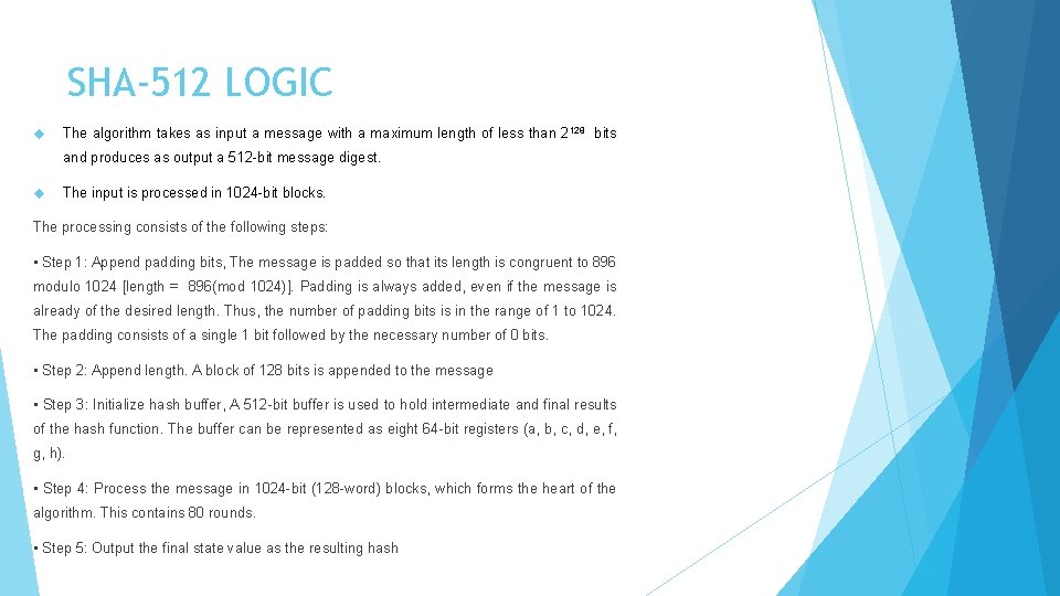 SHA-512 LOGIC The algorithm takes as input a message with a maximum length of