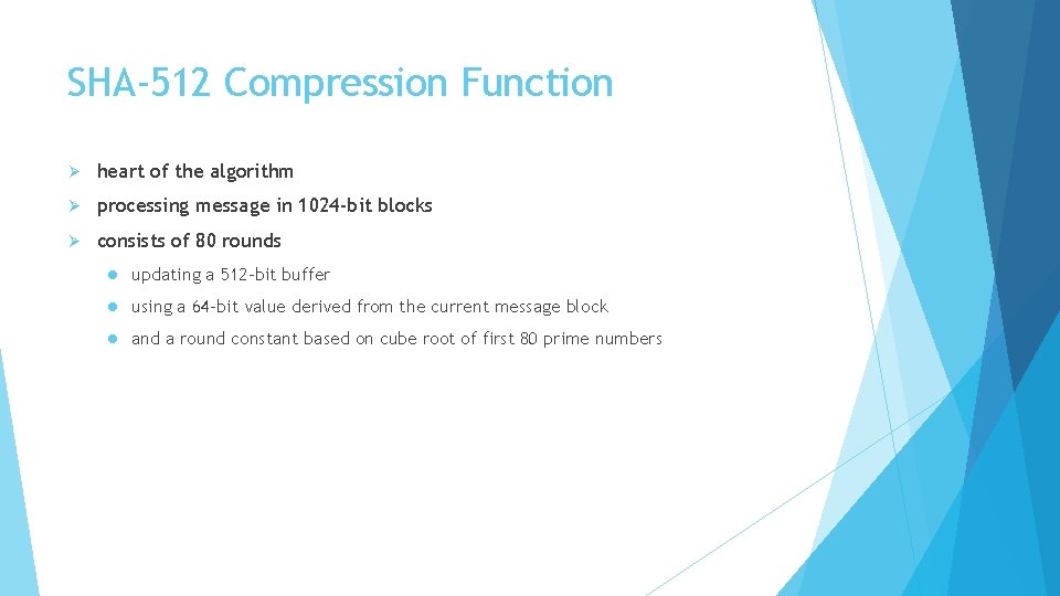 SHA-512 Compression Function Ø heart of the algorithm Ø processing message in 1024 -bit