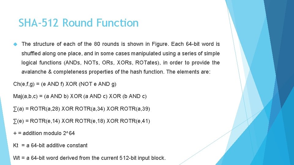 SHA-512 Round Function The structure of each of the 80 rounds is shown in