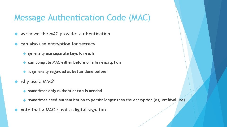 Message Authentication Code (MAC) as shown the MAC provides authentication can also use encryption