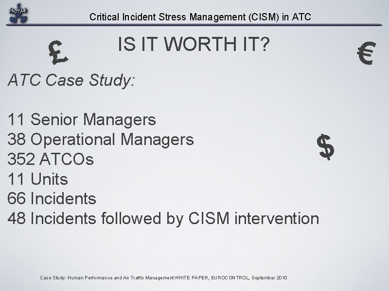 Critical Incident Stress Management (CISM) in ATC £ € IS IT WORTH IT? ATC