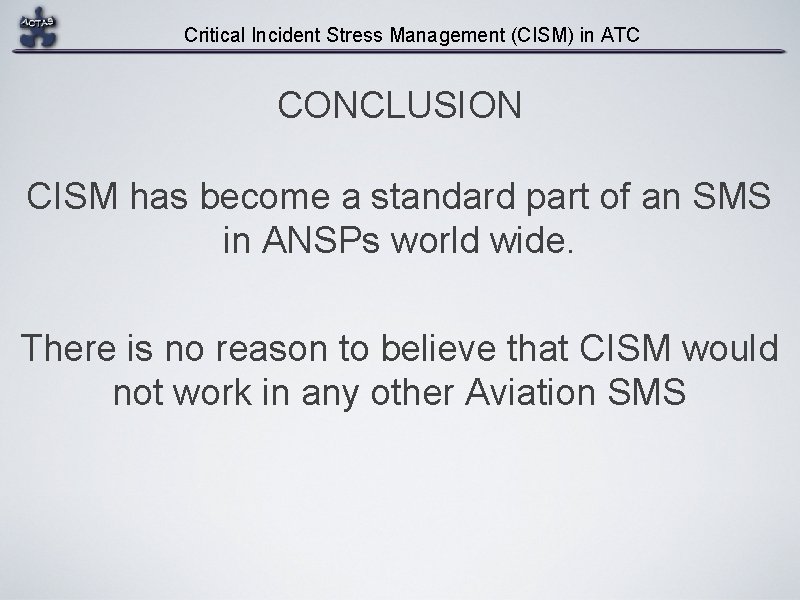 Critical Incident Stress Management (CISM) in ATC CONCLUSION CISM has become a standard part